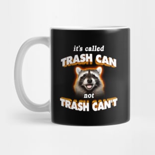 it's called trash can not trash can't Mug